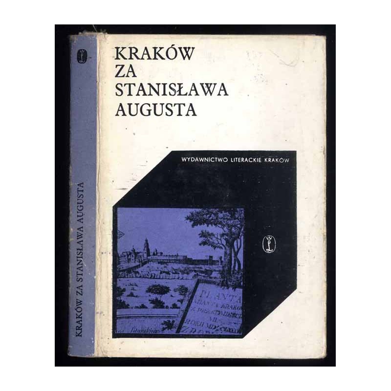 Kraków za Stanisława Augusta w relacjach F. Lichockiego, A. Naruszewicza, J. F. Zöllnera