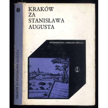 Kraków za Stanisława Augusta w relacjach F. Lichockiego, A. Naruszewicza, J. F. Zöllnera