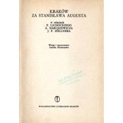 Kraków za Stanisława Augusta w relacjach F. Lichockiego, A. Naruszewicza, J. F. Zöllnera