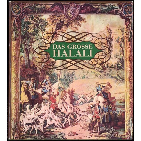 Das große Halali. Eine Kulturgeschichte der Jagd und der Hege der Tierwelt