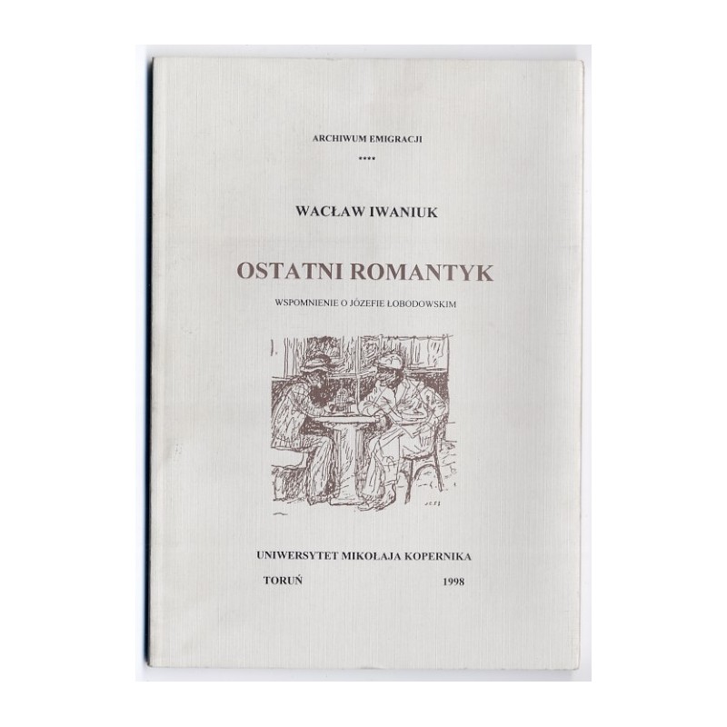 Ostatni romantyk. Wspomnienie o Józefie Łobodowskim
