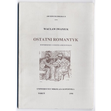 Ostatni romantyk. Wspomnienie o Józefie Łobodowskim