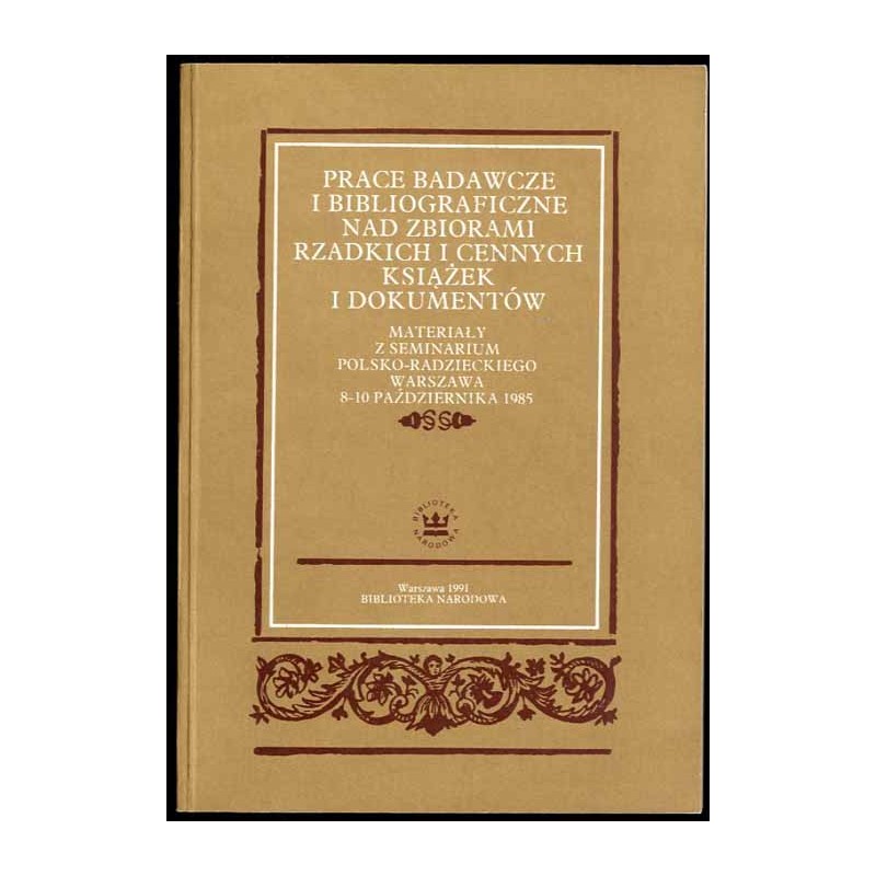 Prace badawcze i bibliograficzne nad zbiorami rzadkich i cennych książek i dokumentów. Materiały z seminarium polsko-radzieckieg