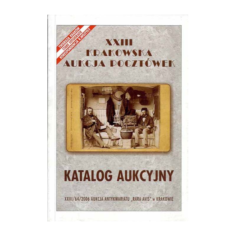 [Rara Avis] XXIII Krakowska Aukcja Pocztówek. Katalog aukcyjny. 18 lutego 2006 r