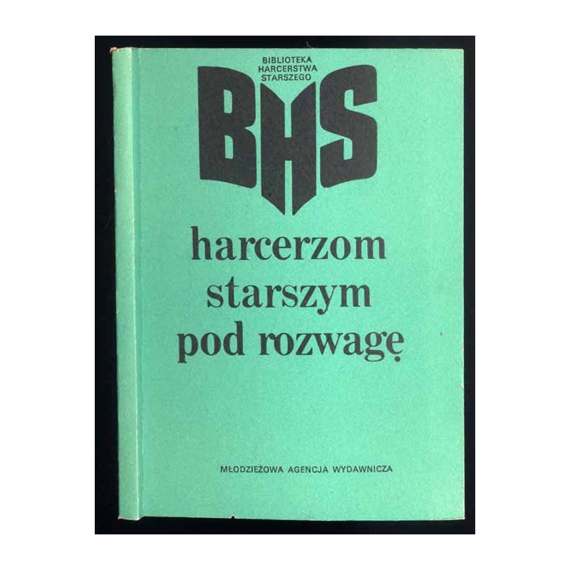Harcerzom starszym pod rozwagę. Materiały i dokumenty II Ogólnopolskiej Zbiórki Przedstawicieli Harcerzy Starszych