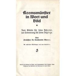 Kremsmünster in Wort und Bild. Zum Geleite für seine Besucher, zur Erinnerung für seine Zöglinge