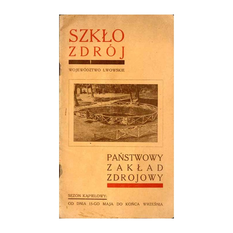 Szkło-Zdrój, Województwo Lwowskie. Państwowy Zakład Zdrojowy. Kąpiele: siarczane, ultra-potasowe, borowinowe i elektroterapja. S