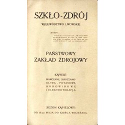 Szkło-Zdrój, Województwo Lwowskie. Państwowy Zakład Zdrojowy. Kąpiele: siarczane, ultra-potasowe, borowinowe i elektroterapja. S