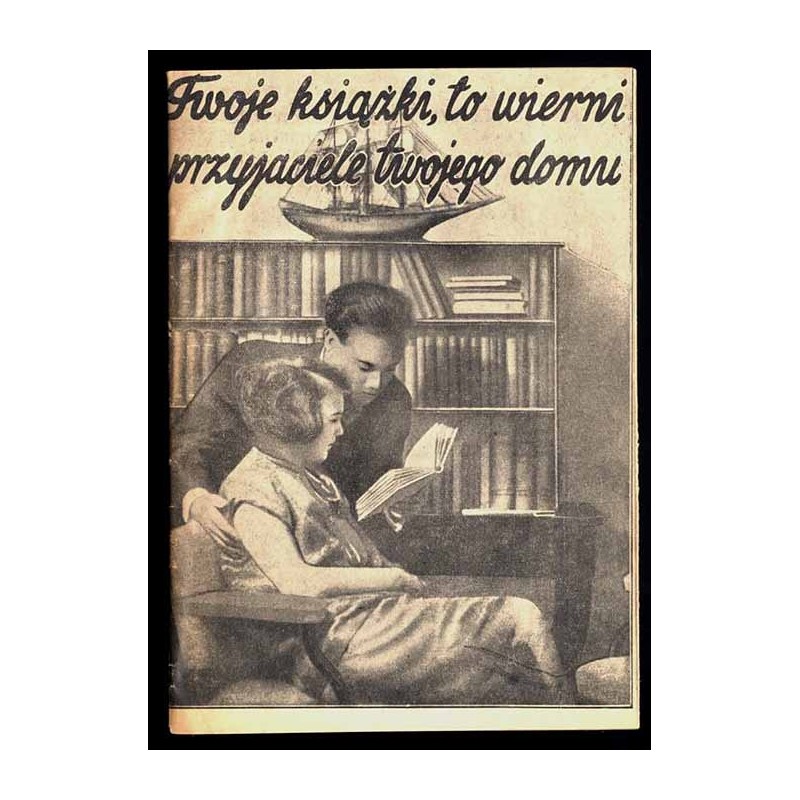 Twoje książki, to wierni przyjaciele twojego domu. Księgarnia Wysyłkowa "Urawa". Warszawa, ul. Dzielna 20. Katalog 1935