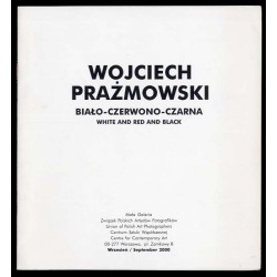 Wojciech Prażmowski. Biało-czerwono-czarna. Mała Galeria Związek Polskich Artystów Fotografików, Centrum Sztuki Współczesnej, Wa