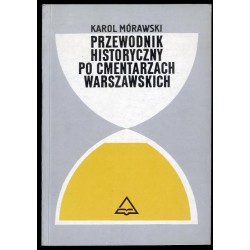 Przewodnik historyczny po cmentarzach warszawskich