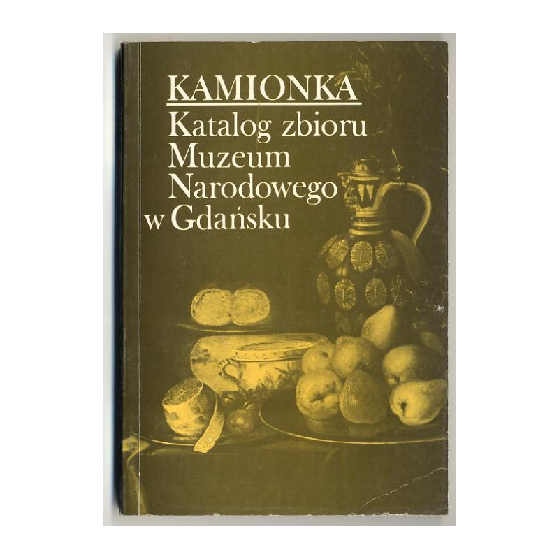 Kamionka. Katalog zbioru Muzeum Narodowego w Gdańsku