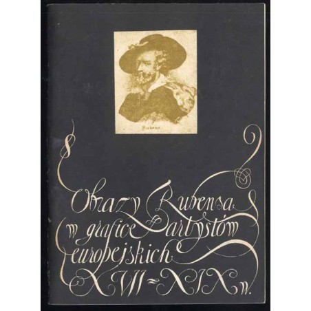 Obrazy Piotra Pawła Rubensa w grafice artystów europejskich XVII-XIX wieku. Katalog zbiorów
