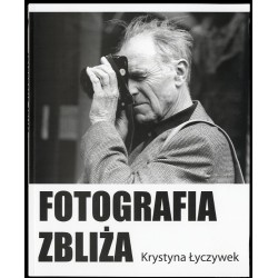 Fotografia zbliża. T.1: Antologia tekstów autorskich opublikowanych w latach 1956-1982