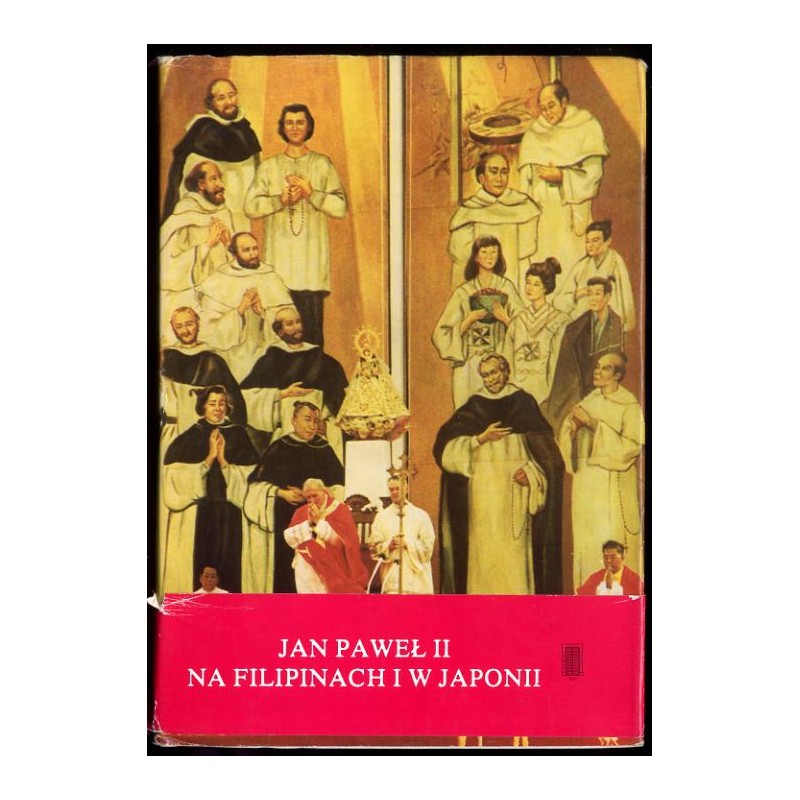 Jan Paweł II na Filipinach i w Japonii 16-26.II.1981. Przemówienia i homilie