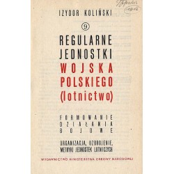 Wojsko Polskie. Krótki informator historyczny o Wojsku Polskim w latach II wojny światowej. [T]. 9: Regularne jednostki Wojska P