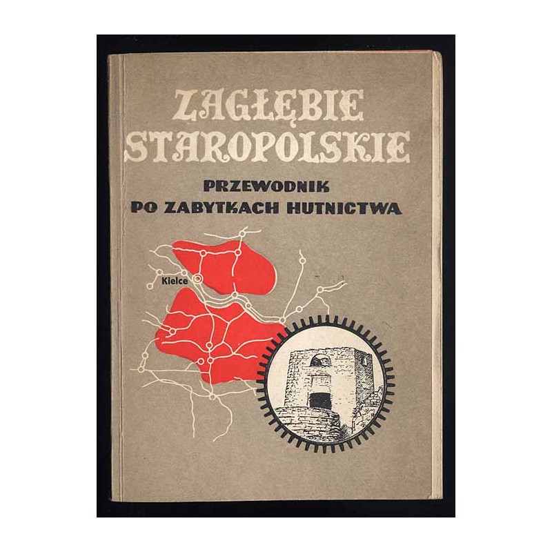 Zagłębie Staropolskie. Przewodnik po zabytkach hutnictwa