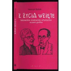 Z życia wzięte. Katowickie środowisko artystyczne oczami grafika