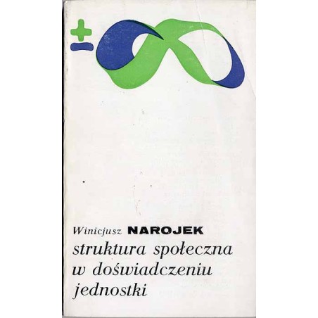 Struktura społeczna w doświadczeniu jednostki. Studium z socjologii współczesnego społeczeństwa polskiego