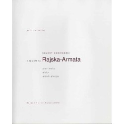 Kolory kobiecości. Magdalena Rajska-Armata. Portrety, akty, abstrakcje