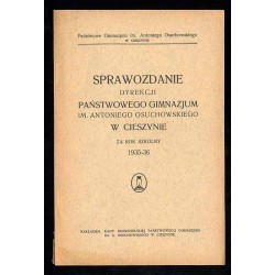 Sprawozdanie Dyrekcji Państwowego Gimnazjum im. Antoniego Osuchowskiego w Cieszynie za rok szkolny 1935-36