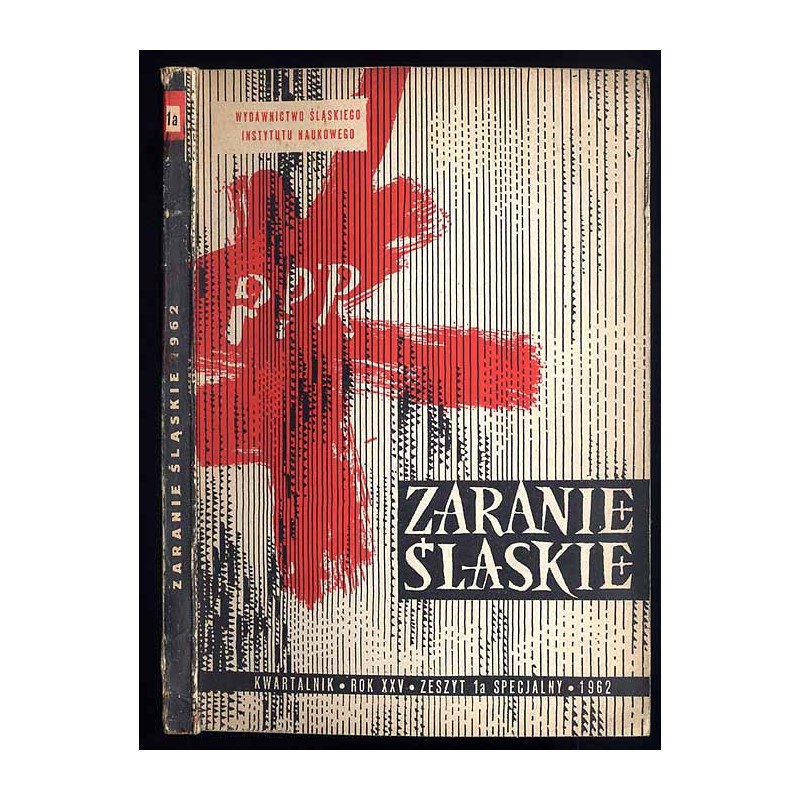 Zaranie Śląskie. Kwartalnik. R.25 (1962). Z.1a specjalny: W dwudziestą rocznicę powstania Polskiej Partii Robotniczej