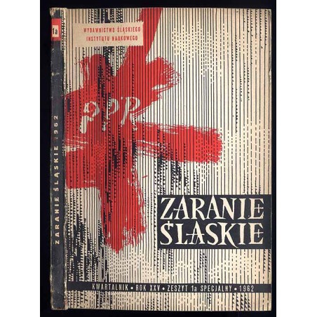 Zaranie Śląskie. Kwartalnik. R.25 (1962). Z.1a specjalny: W dwudziestą rocznicę powstania Polskiej Partii Robotniczej
