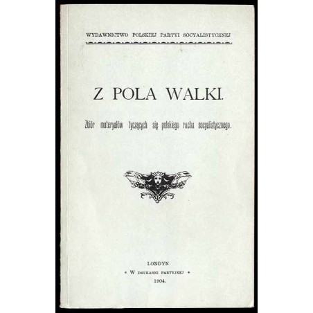 Z pola walki. Zbiór materyałów tyczących się polskiego ruchu socyalistycznego