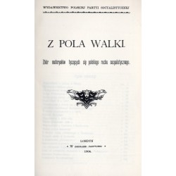 Z pola walki. Zbiór materyałów tyczących się polskiego ruchu socyalistycznego