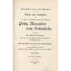 Briefe und Schriften des im Rufe der Heiligkeit verstorbenen Bischofs Prinz Alexander von Hohenlohe nebst den Berichterstattunge