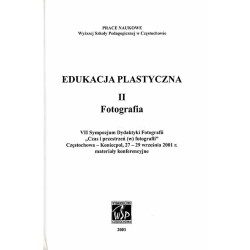Edukacja Plastyczna. T.2.: Fotografia. VII Sympozjum Dydaktyki Fotografii "Czas i przestrzeń (w) fotografii", Częstochowa – Koni