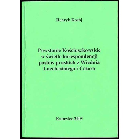 Powstanie kościuszkowskie w świetle korespondencji posłów pruskich z Wiednia Lucchesiniego i Cesara