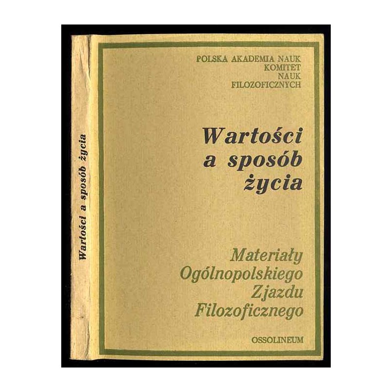 Wartości a sposób życia. Materiały Ogólnopolskiego Zjazdu Filozoficznego Lublin, 20-23 VI 1977 r