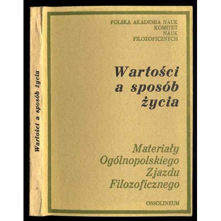 Wartości a sposób życia. Materiały Ogólnopolskiego Zjazdu Filozoficznego Lublin, 20-23 VI 1977 r