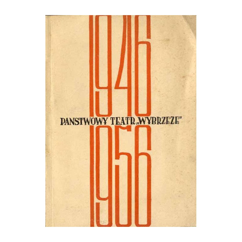 Dziesięciolecie Państwowego Teatru "Wybrzeże" [1946-1956]