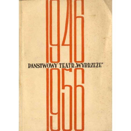 Dziesięciolecie Państwowego Teatru "Wybrzeże" [1946-1956]