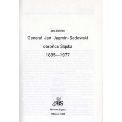 Generał Jan Jagmin-Sadowski obrońca Śląska 1895-1977