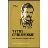 Tytus Chałubiński. Życie, działalność naukowa i społeczna