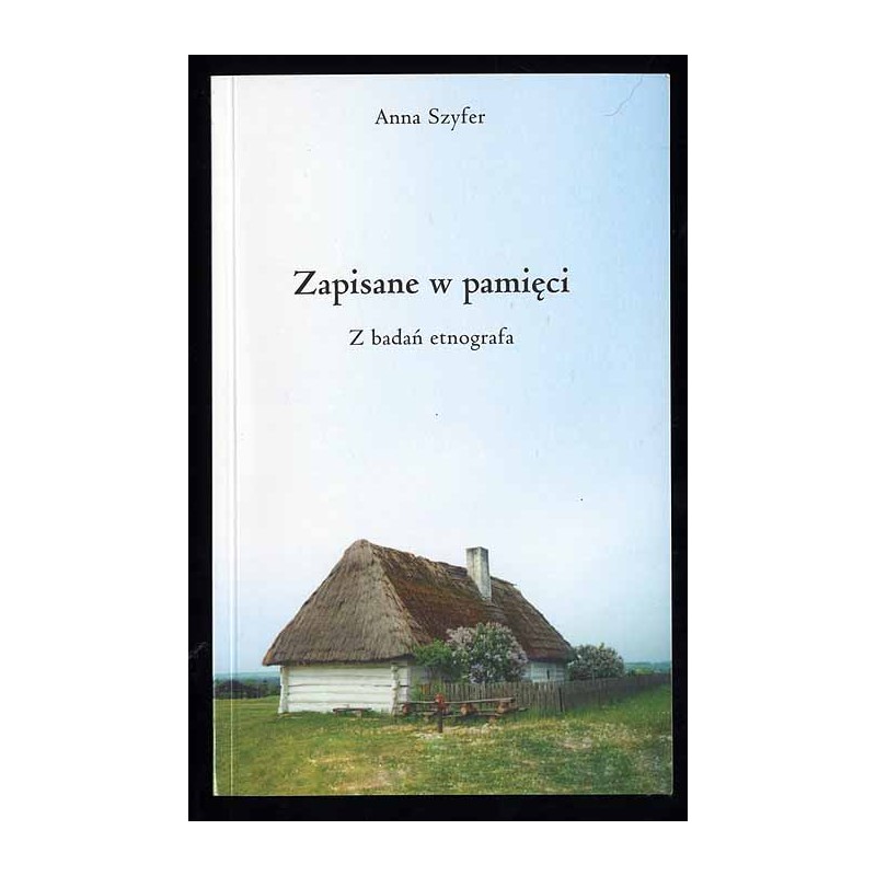 Zapisane w pamięci. Z badań etnografa