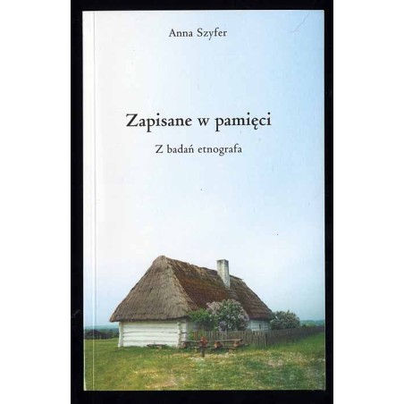 Zapisane w pamięci. Z badań etnografa