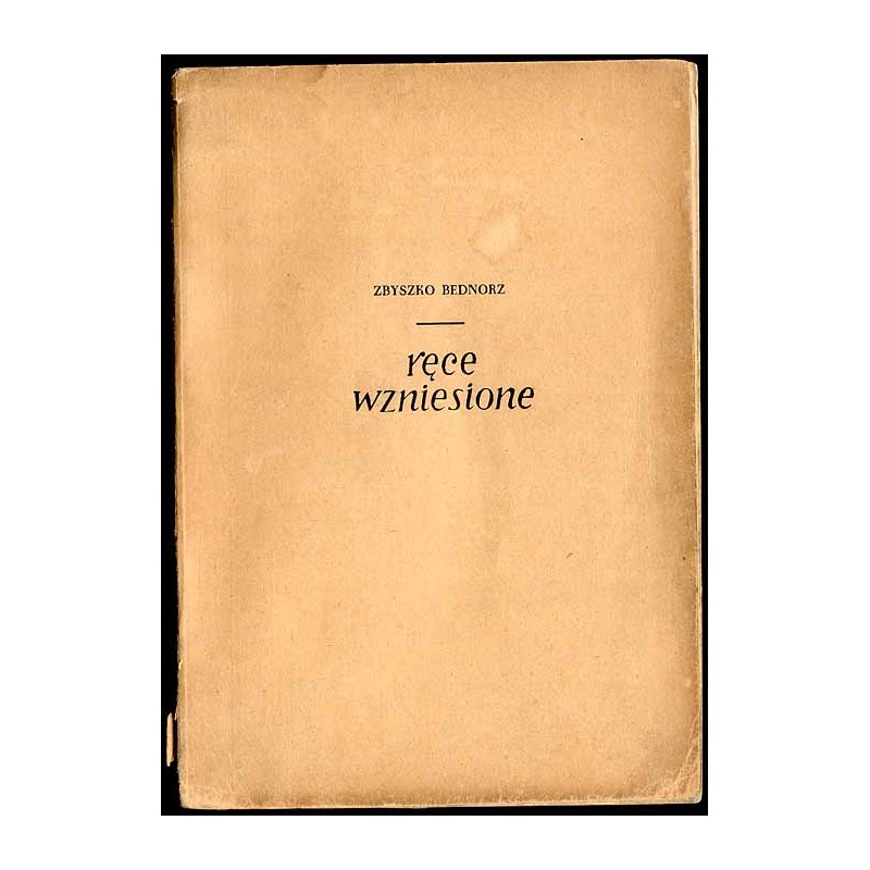 Ręce wzniesione. Powieść biograficzna