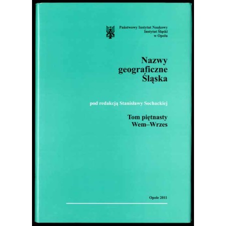 Słownik etymologiczny nazw geograficznych Śląska. T. 15: Wem-Wrzes