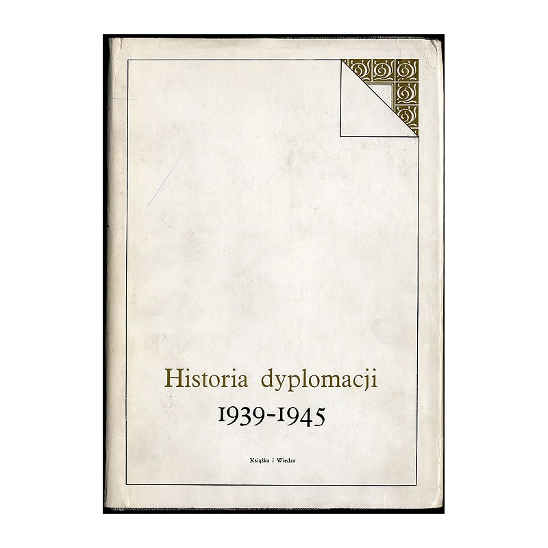 Historia dyplomacji. T.4: 1939-1945