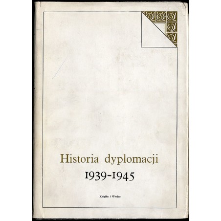 Historia dyplomacji. T.4: 1939-1945