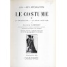 Les arts décoratifs. Le Costume. II: La Renaissance - le style Louis XIII