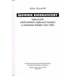 Słownik biograficzny. Nauczyciele szkół średnich rządowych męskich w Królestwie Polskim 1833-1862