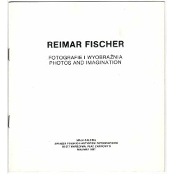 Raimar Fischer - Fotografie i wyobraźnia. Photos and Imagination. Mała Galeria, Warszawa, Plac Zamkowy 8, maj 1987