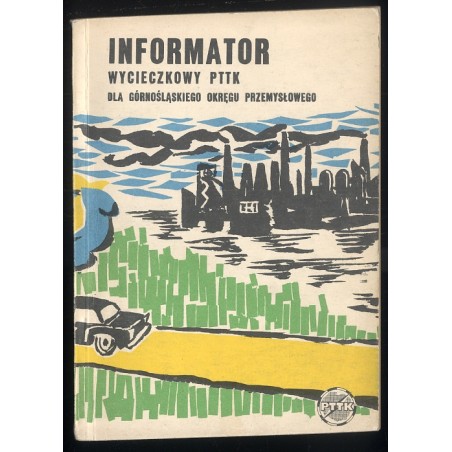 Informator wycieczkowy PTTK dla Górnośląskiego Okręgu Przemysłowego