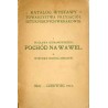 Katalog wystawy Towarzystwa Przyjaciół Sztuk Pięknych w Krakowie. I. Wacława Szymanowskiego: Pochód na Wawel. II. Wystawa ogólna