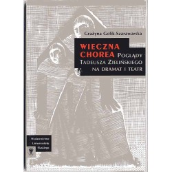 "Wieczna chorea". Poglądy Tadeusza Zielińskiego na dramat i teatr